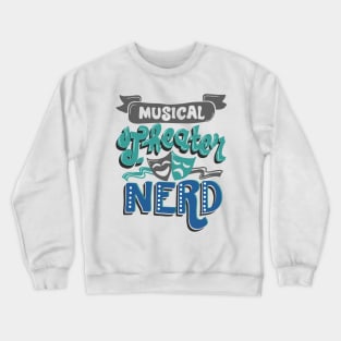 Musical Theater Nerd Crewneck Sweatshirt